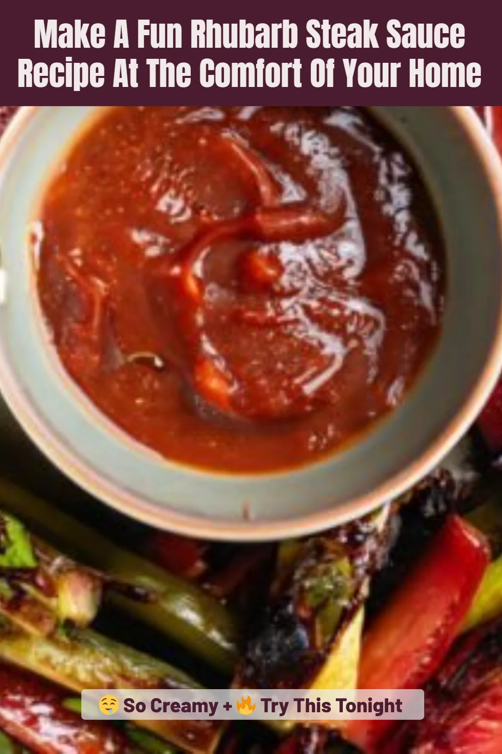 Make A Fun Rhubarb Steak Sauce Recipe At The Comfort Of Your Home
