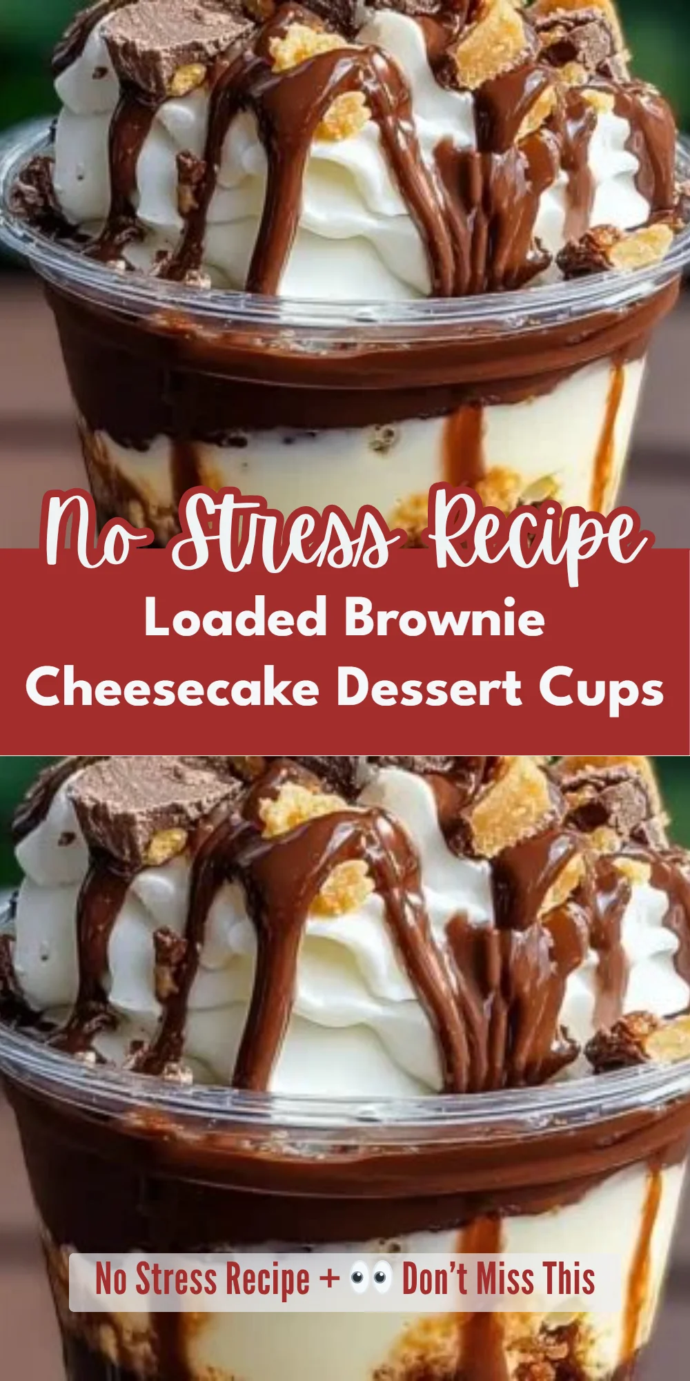 Loaded Brownie Cheesecake Dessert Cups